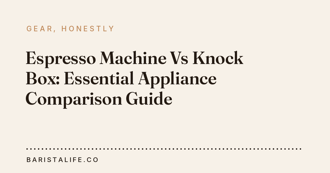 Espresso Machine Vs Knock Box: Essential Appliance Comparison Guide