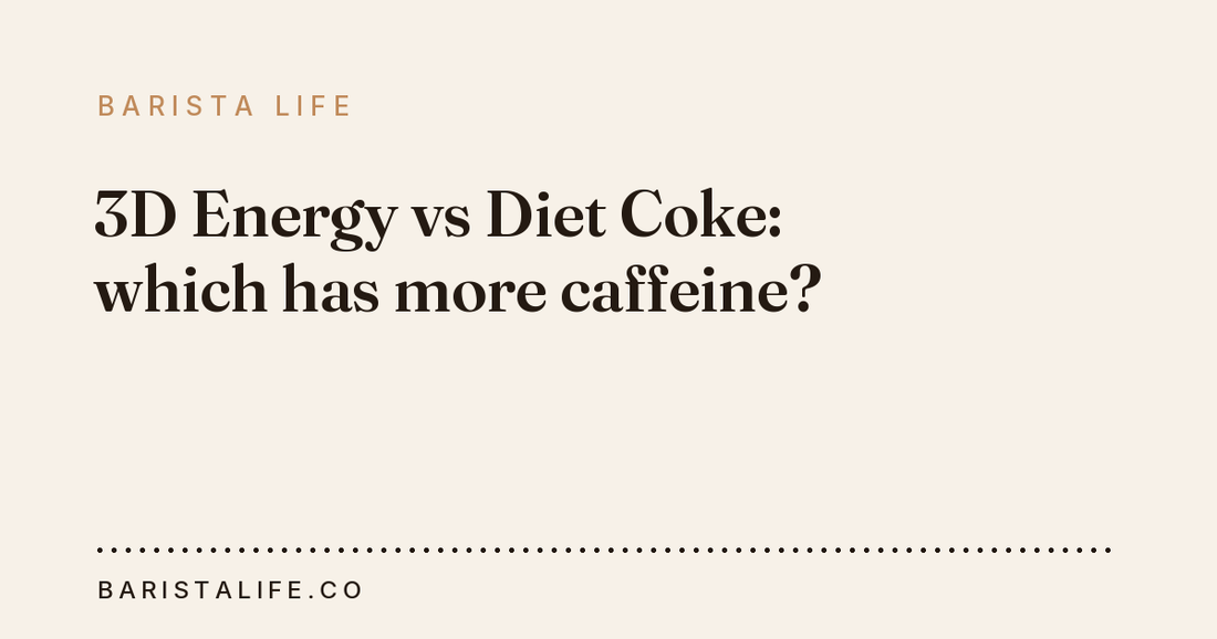 3D Energy vs Diet Coke: which has more caffeine?