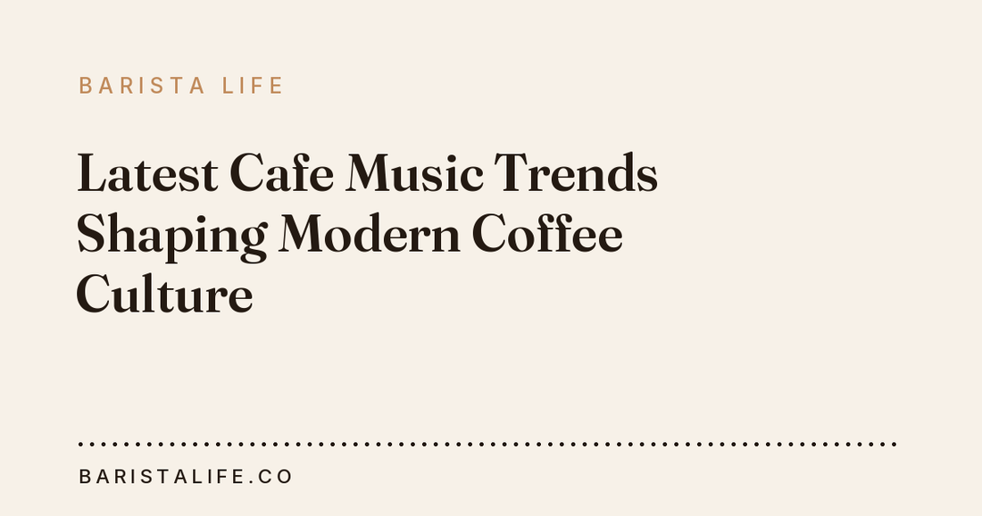 Latest Cafe Music Trends Shaping Modern Coffee Culture