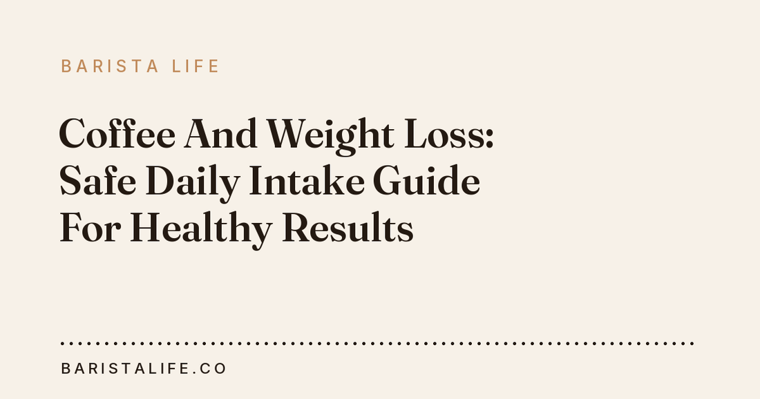 Coffee And Weight Loss: Safe Daily Intake Guide For Healthy Results