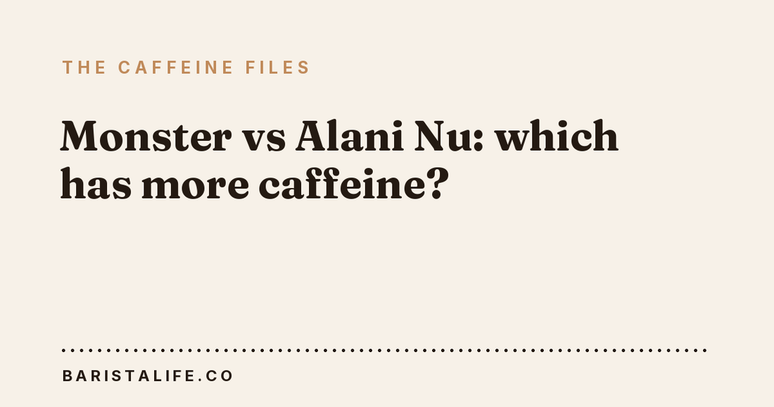Monster vs Alani Nu: which has more caffeine?