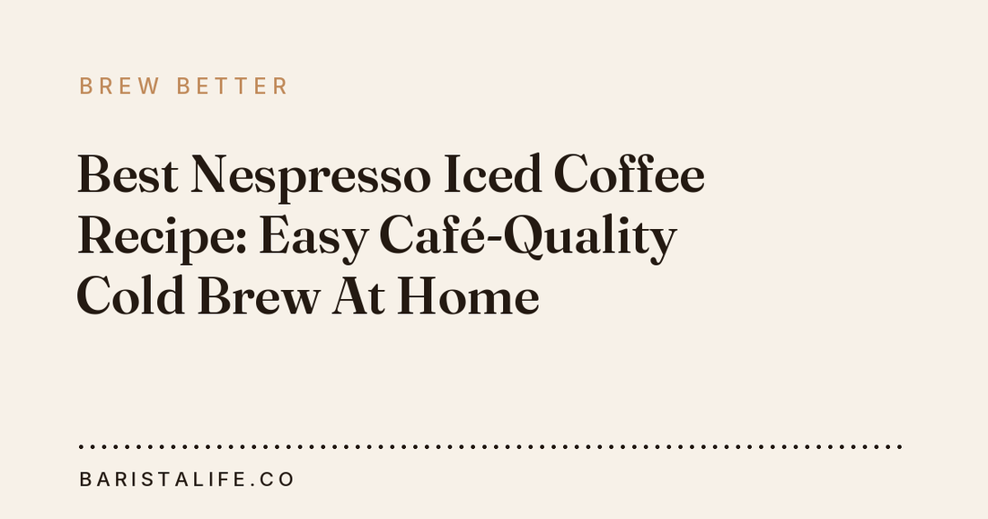 Best Nespresso Iced Coffee Recipe: Easy Café-Quality Cold Brew At Home