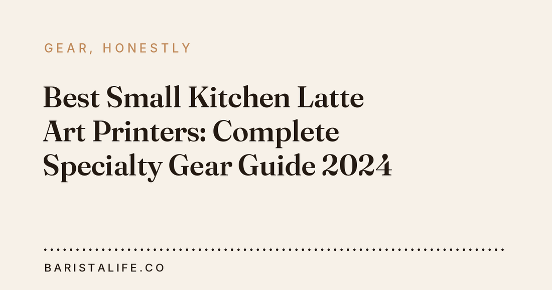 Best Small Kitchen Latte Art Printers: Complete Specialty Gear Guide 2024