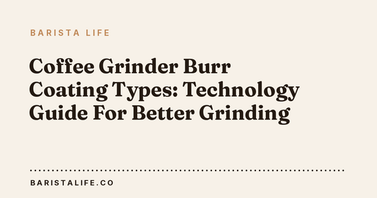 Coffee Grinder Burr Coating Types: Technology Guide For Better Grinding