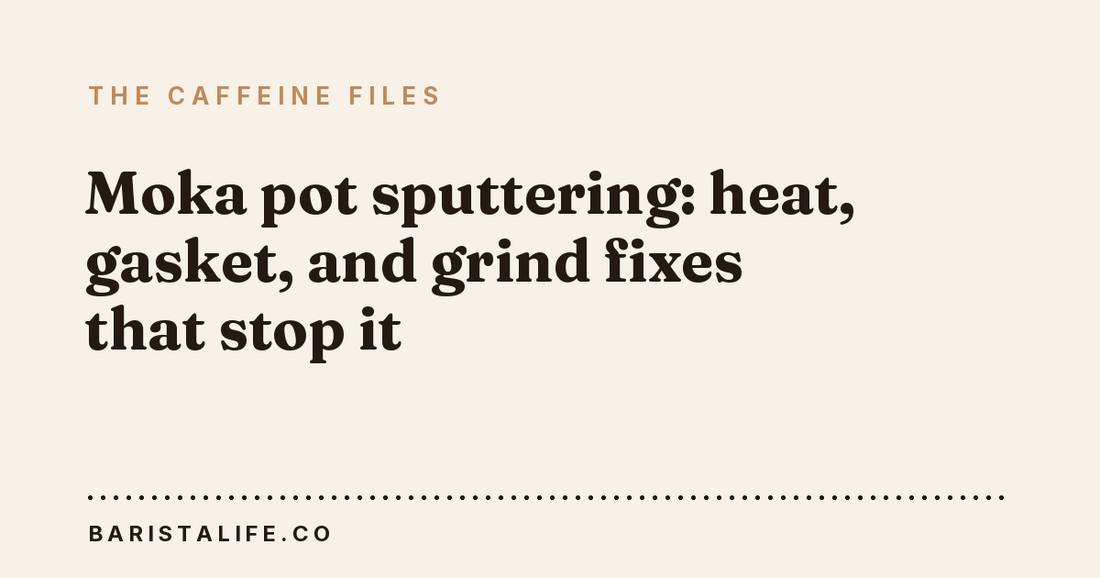 Moka pot sputtering: heat, gasket, and grind fixes that stop it