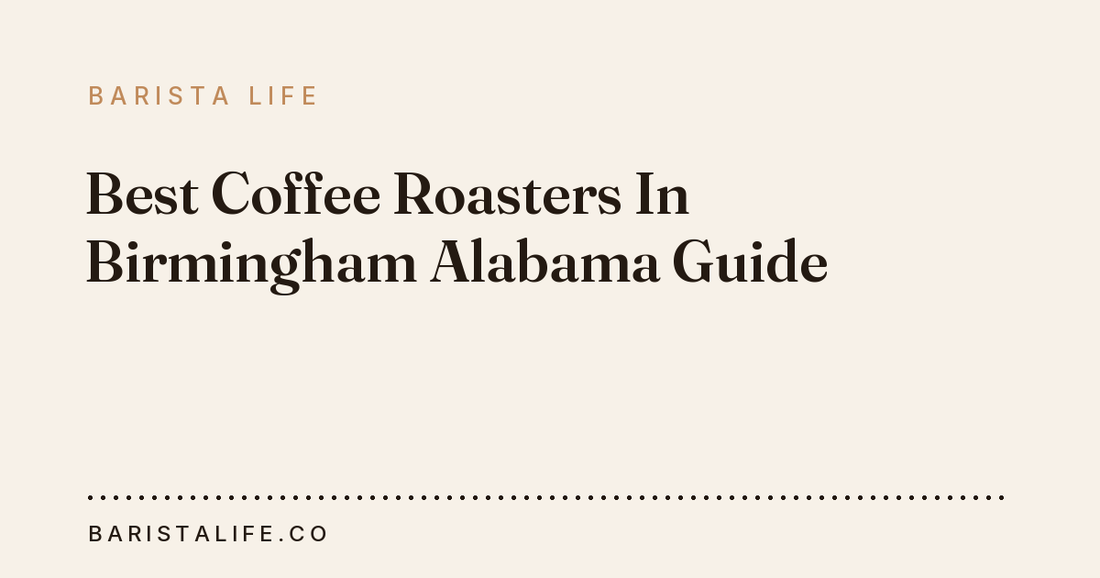 Best Coffee Roasters In Birmingham Alabama Guide