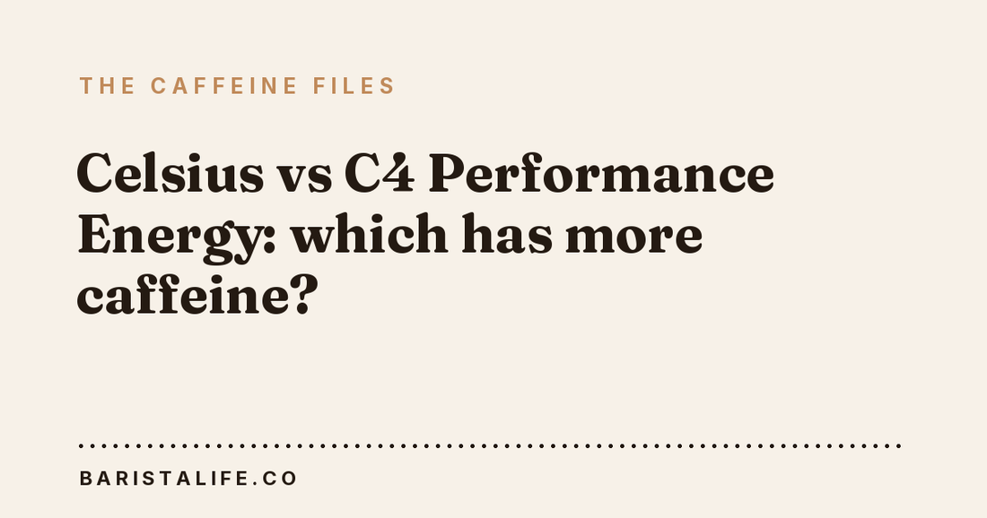 Celsius vs C4 Performance Energy: which has more caffeine?