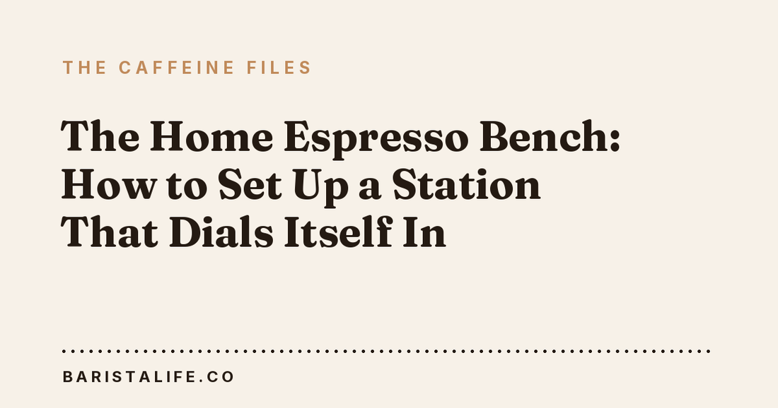 The Home Espresso Bench: How to Set Up a Station That Dials Itself In