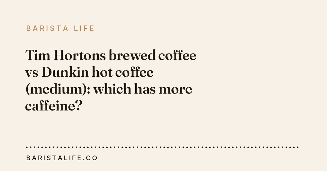 Tim Hortons brewed coffee vs Dunkin hot coffee (medium): which has more caffeine?