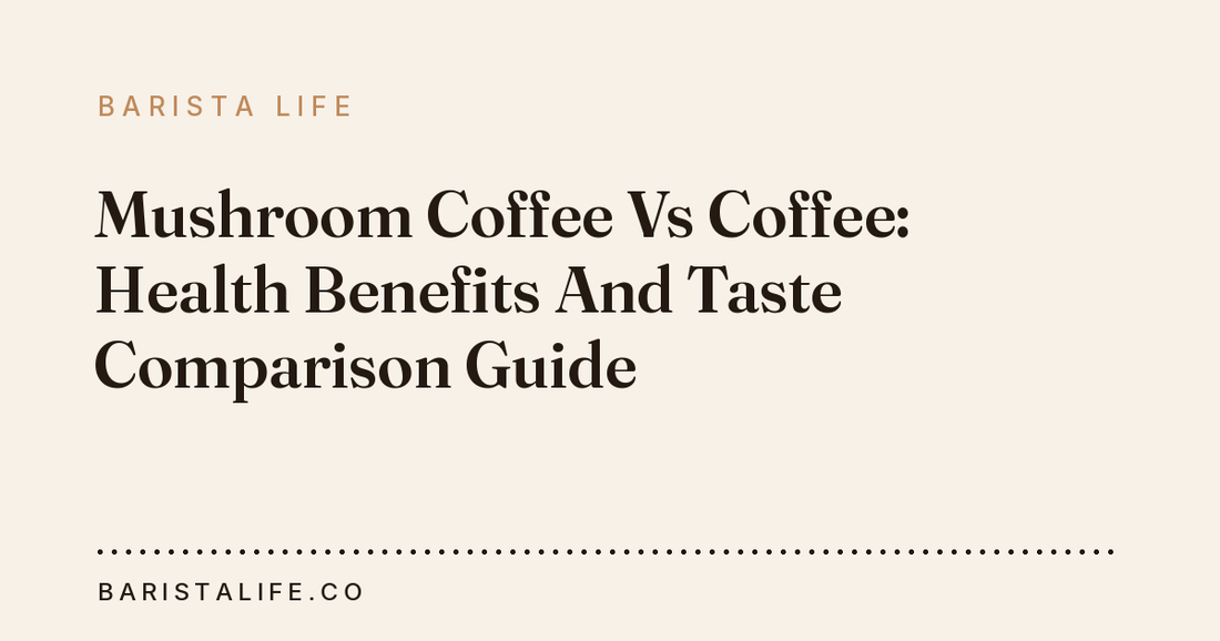 Mushroom Coffee Vs Coffee: Health Benefits And Taste Comparison Guide