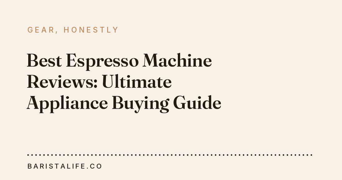 Best Espresso Machine Reviews: Ultimate Appliance Buying Guide