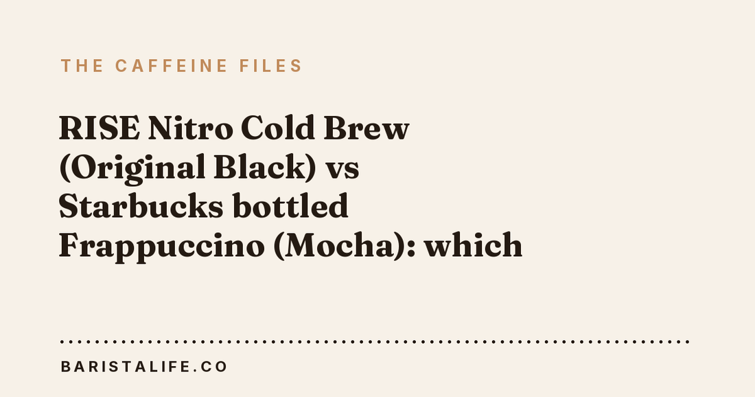 RISE Nitro Cold Brew (Original Black) vs Starbucks bottled Frappuccino (Mocha): which has more caffeine?