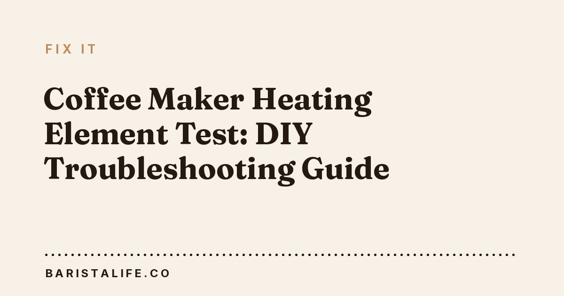 Coffee Maker Heating Element Test: DIY Troubleshooting Guide