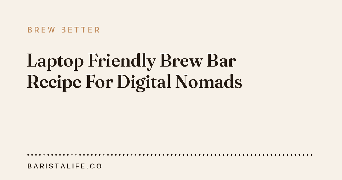 Laptop Friendly Brew Bar Recipe For Digital Nomads