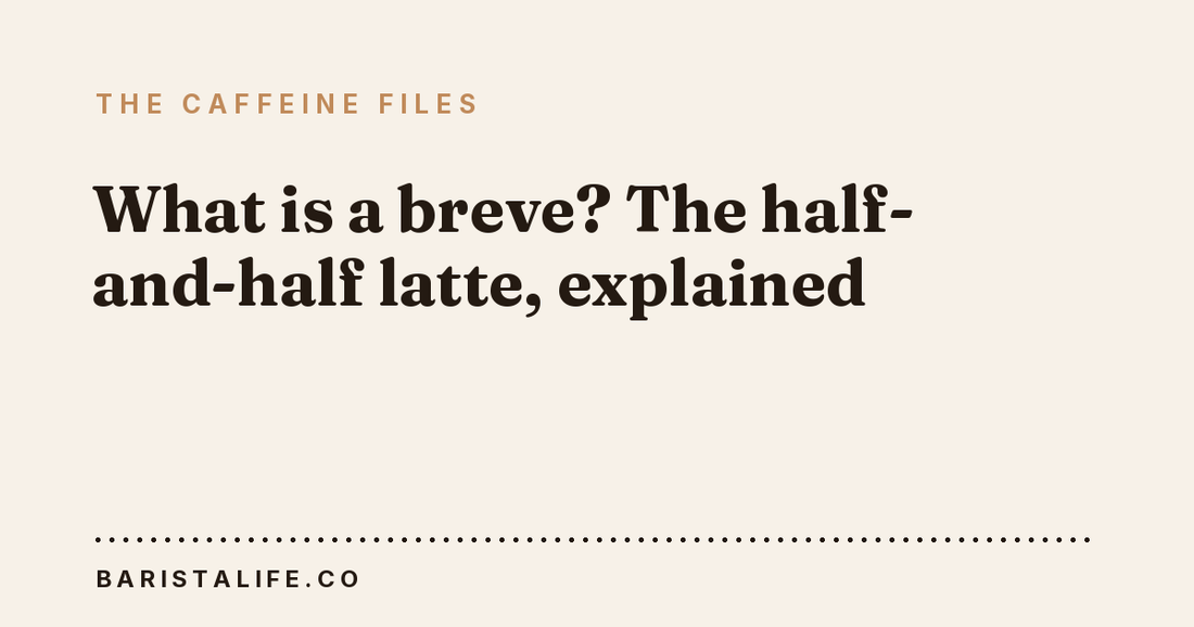 What is a breve? The half-and-half latte, explained