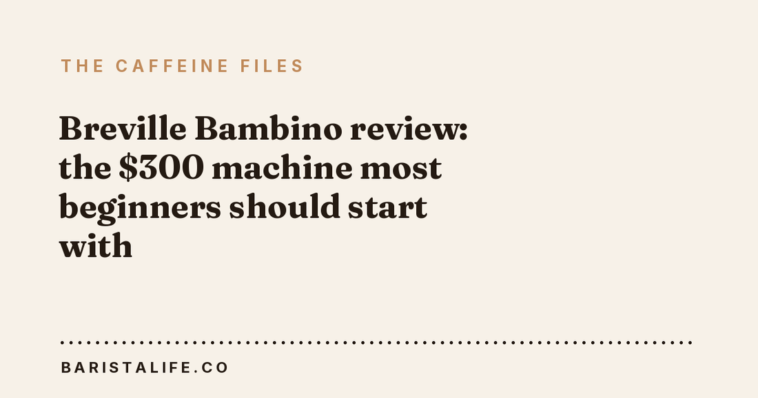 Breville Bambino review: the $300 machine most beginners should start with