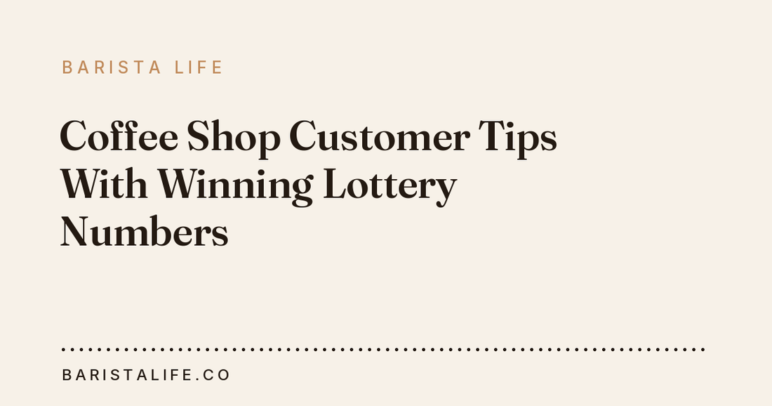 Coffee Shop Customer Tips With Winning Lottery Numbers