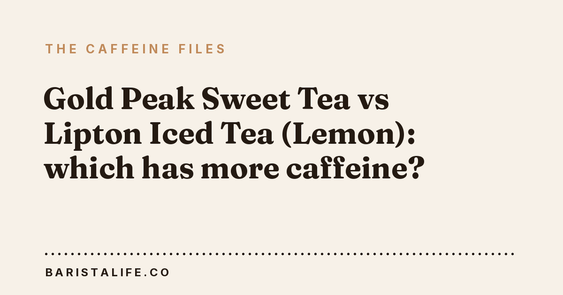 Gold Peak Sweet Tea vs Lipton Iced Tea (Lemon): which has more caffeine?