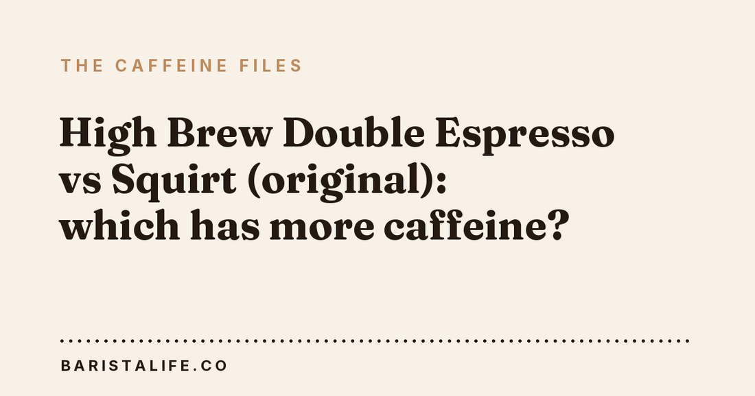 High Brew Double Espresso vs Squirt (original): which has more caffeine?