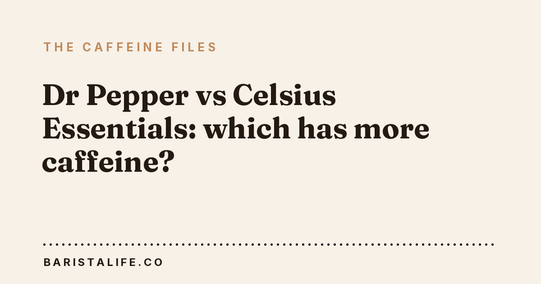 Dr Pepper vs Celsius Essentials: which has more caffeine?