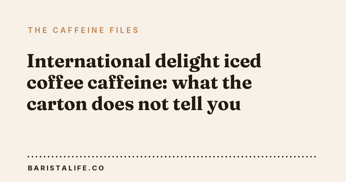 International delight iced coffee caffeine: what the carton does not tell you