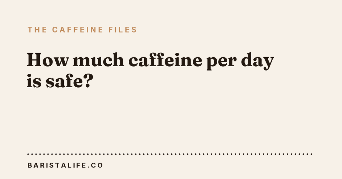 How much caffeine per day is safe?