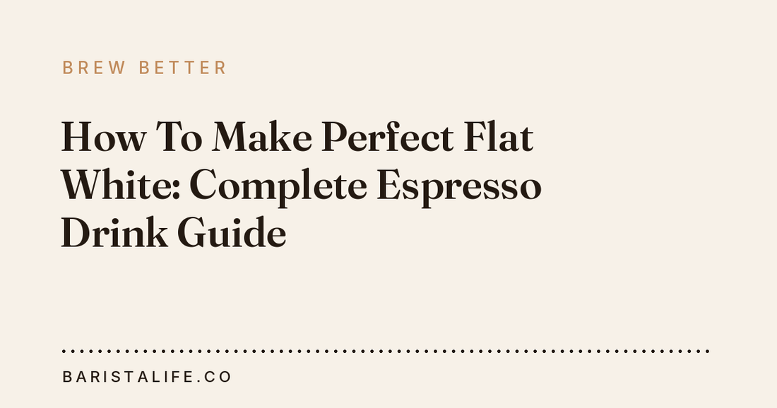 How To Make Perfect Flat White: Complete Espresso Drink Guide