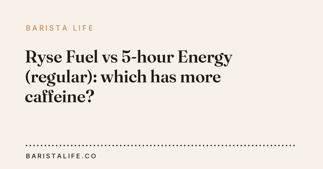 Ryse Fuel vs 5-hour Energy (regular): which has more caffeine?