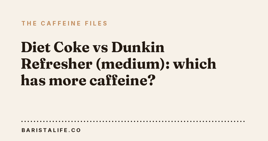 Diet Coke vs Dunkin Refresher (medium): which has more caffeine?