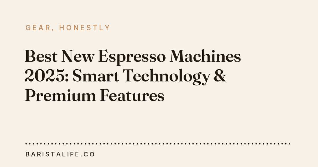 Best New Espresso Machines 2025: Smart Technology & Premium Features