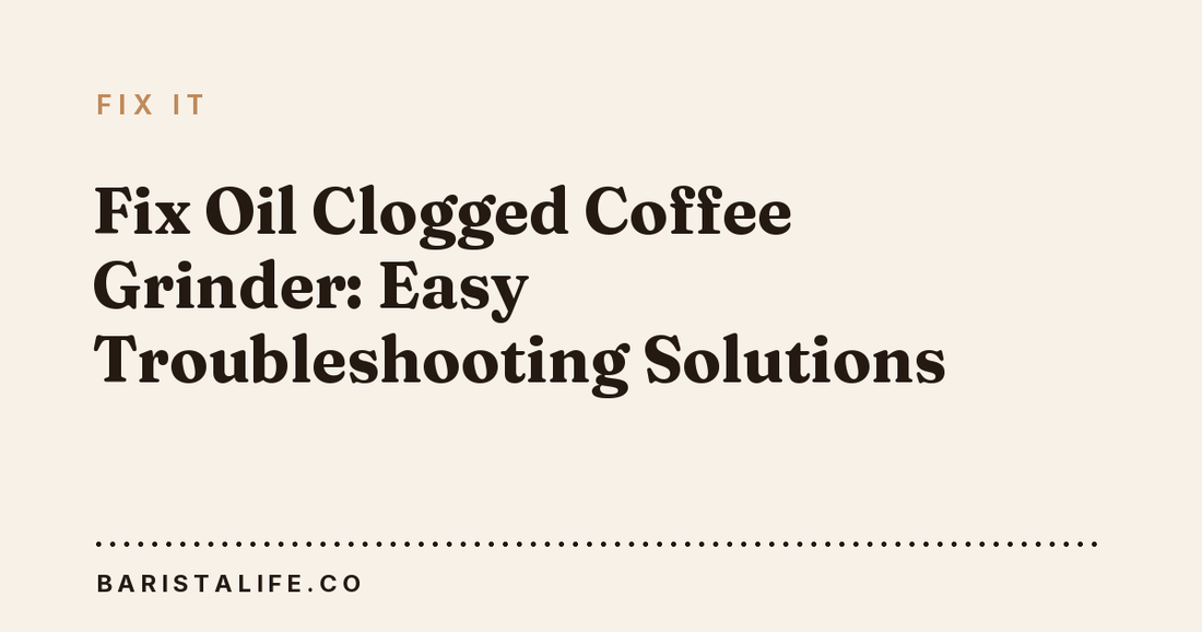 Fix Oil Clogged Coffee Grinder: Easy Troubleshooting Solutions