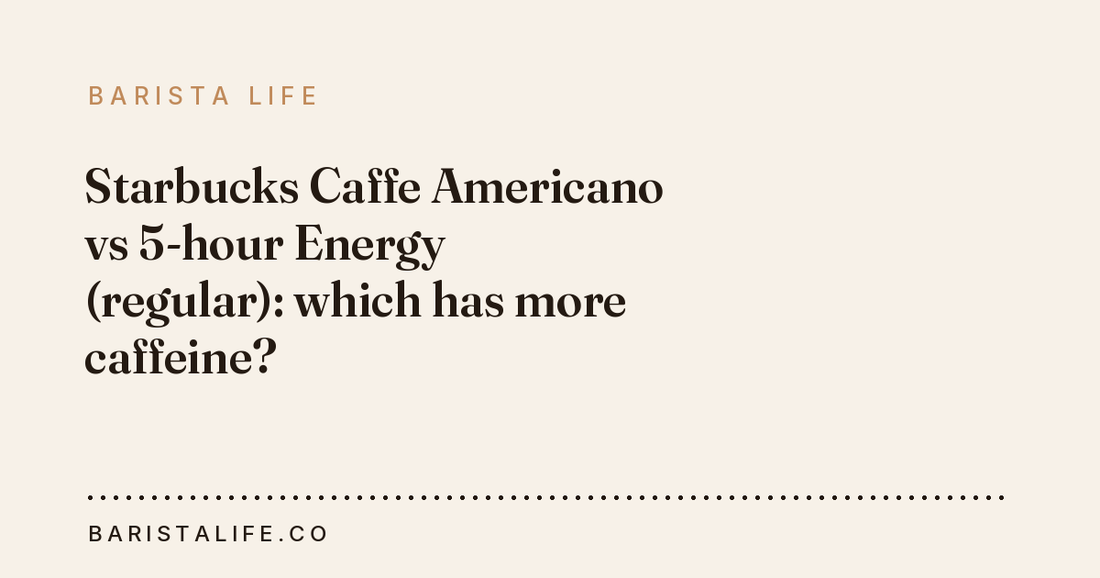 Starbucks Caffe Americano vs 5-hour Energy (regular): which has more caffeine?