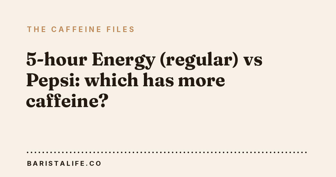 5-hour Energy (regular) vs Pepsi: which has more caffeine?