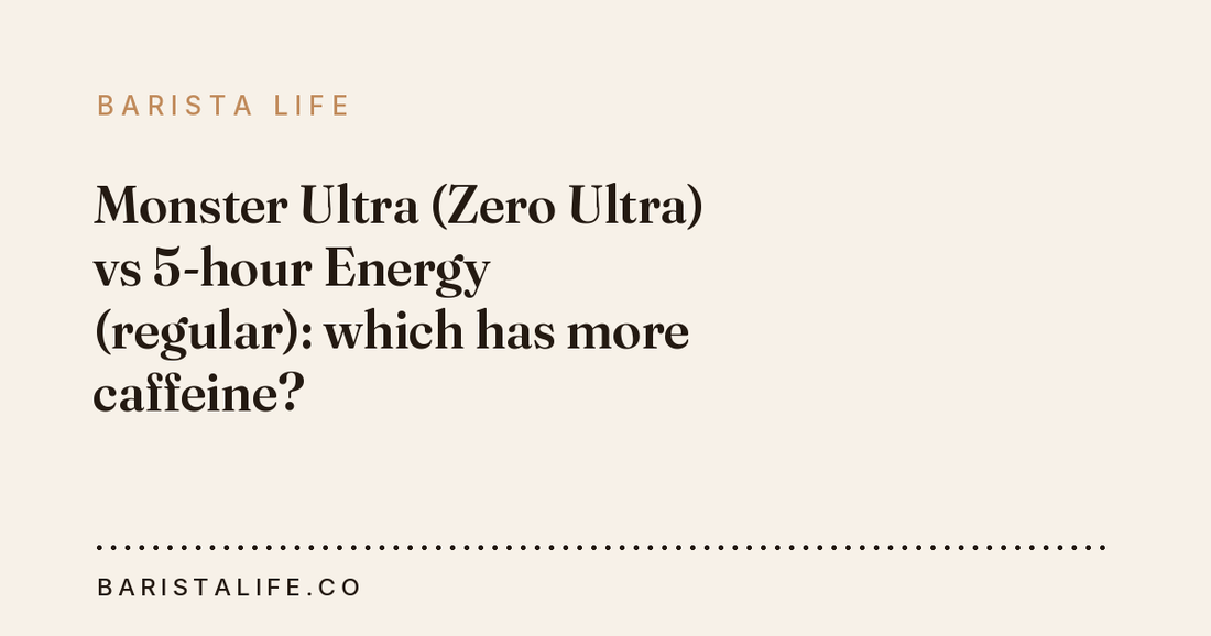 Monster Ultra (Zero Ultra) vs 5-hour Energy (regular): which has more caffeine?