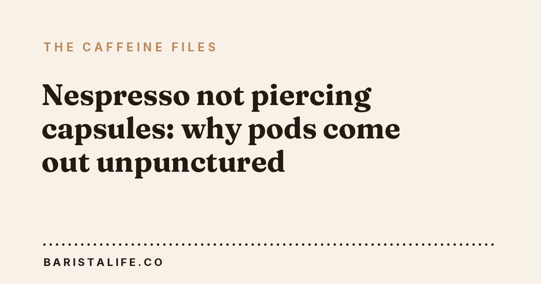 Nespresso not piercing capsules: why pods come out unpunctured