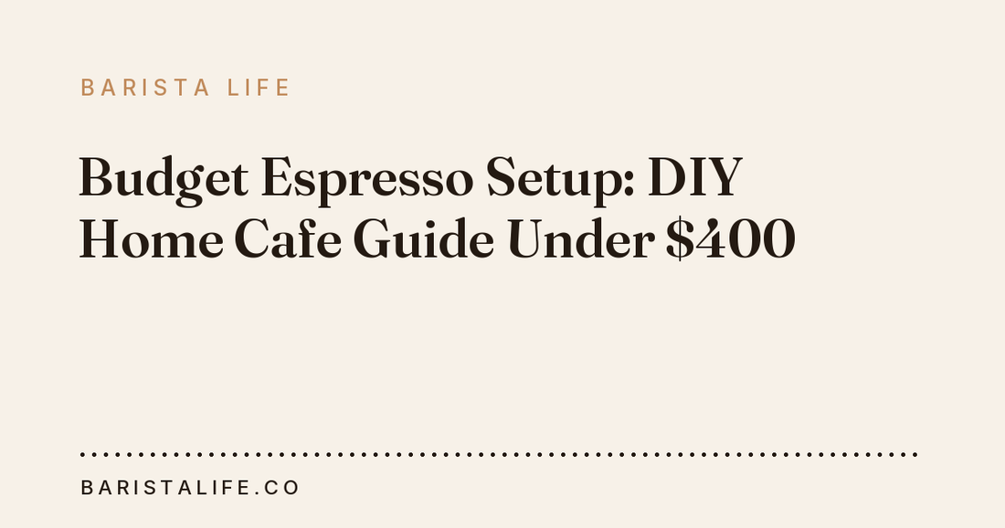 Budget Espresso Setup: DIY Home Cafe Guide Under $400