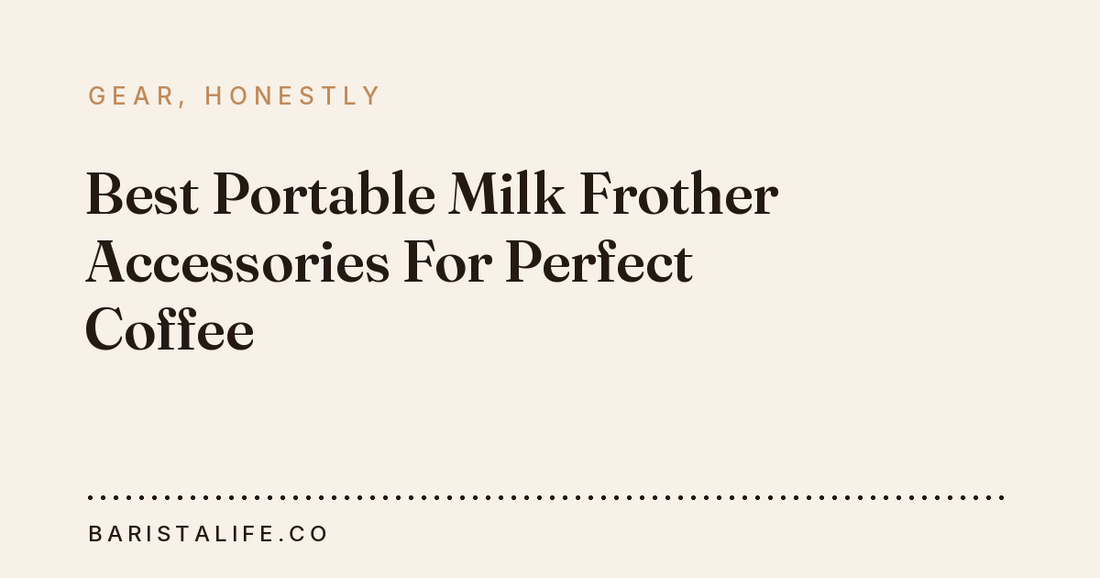 Best Portable Milk Frother Accessories For Perfect Coffee