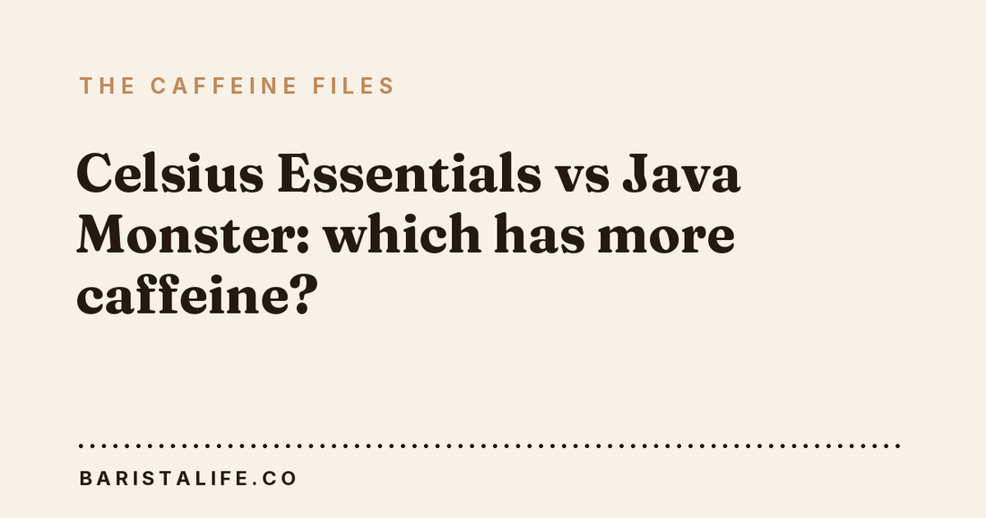 Celsius Essentials vs Java Monster: which has more caffeine?