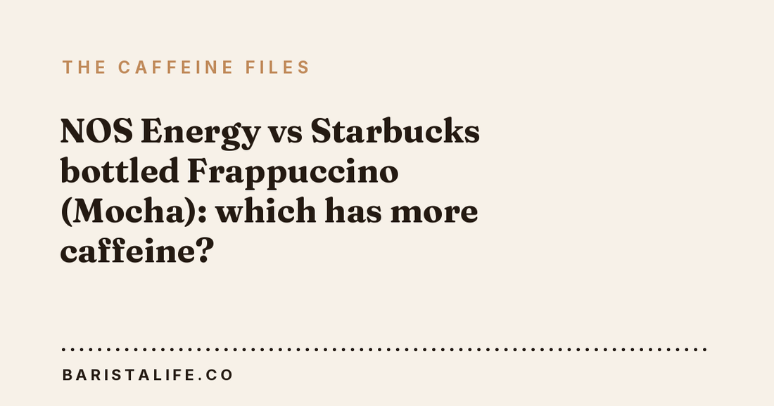 NOS Energy vs Starbucks bottled Frappuccino (Mocha): which has more caffeine?
