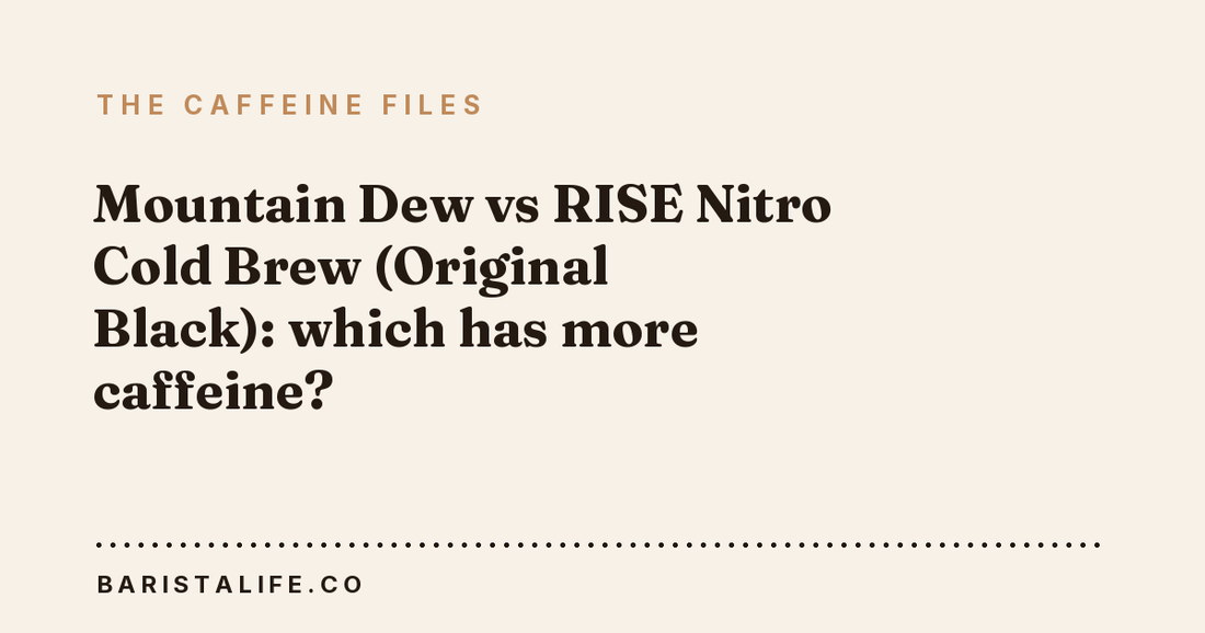 Mountain Dew vs RISE Nitro Cold Brew (Original Black): which has more caffeine?