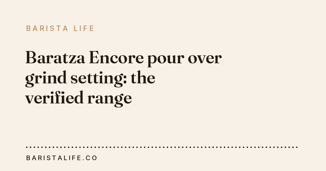 Baratza Encore pour over grind setting: the verified range
