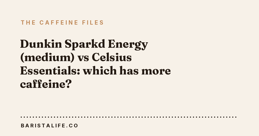 Dunkin Sparkd Energy (medium) vs Celsius Essentials: which has more caffeine?