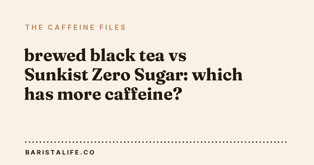 brewed black tea vs Sunkist Zero Sugar: which has more caffeine?