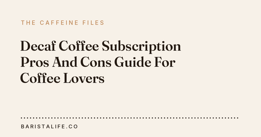 Decaf Coffee Subscription Pros And Cons Guide For Coffee Lovers