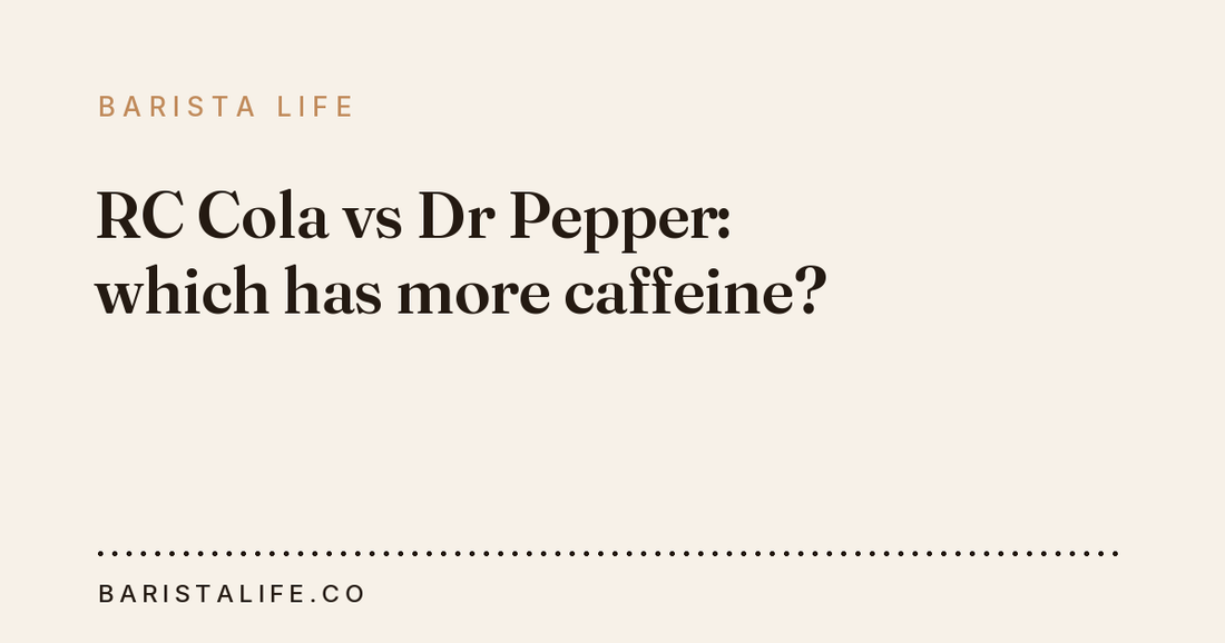RC Cola vs Dr Pepper: which has more caffeine?