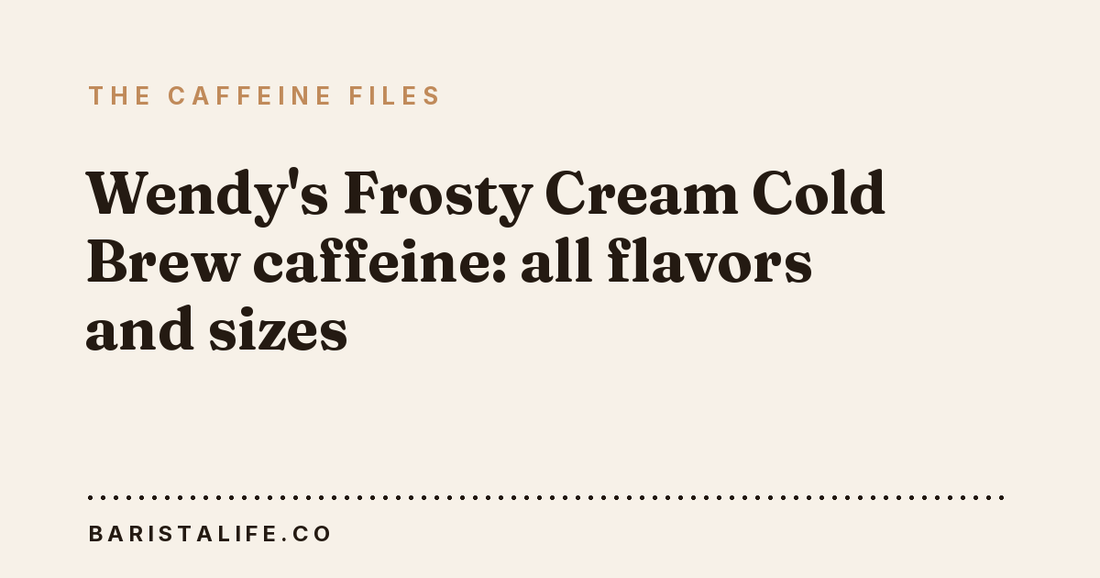 Wendy's Frosty Cream Cold Brew caffeine: all flavors and sizes