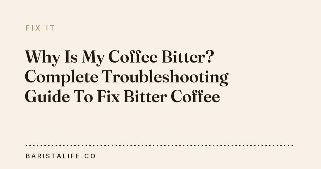 Why Is My Coffee Bitter? Complete Troubleshooting Guide To Fix Bitter Coffee