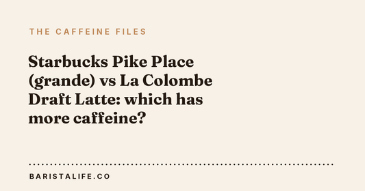 Starbucks Pike Place (grande) vs La Colombe Draft Latte: which has more caffeine?