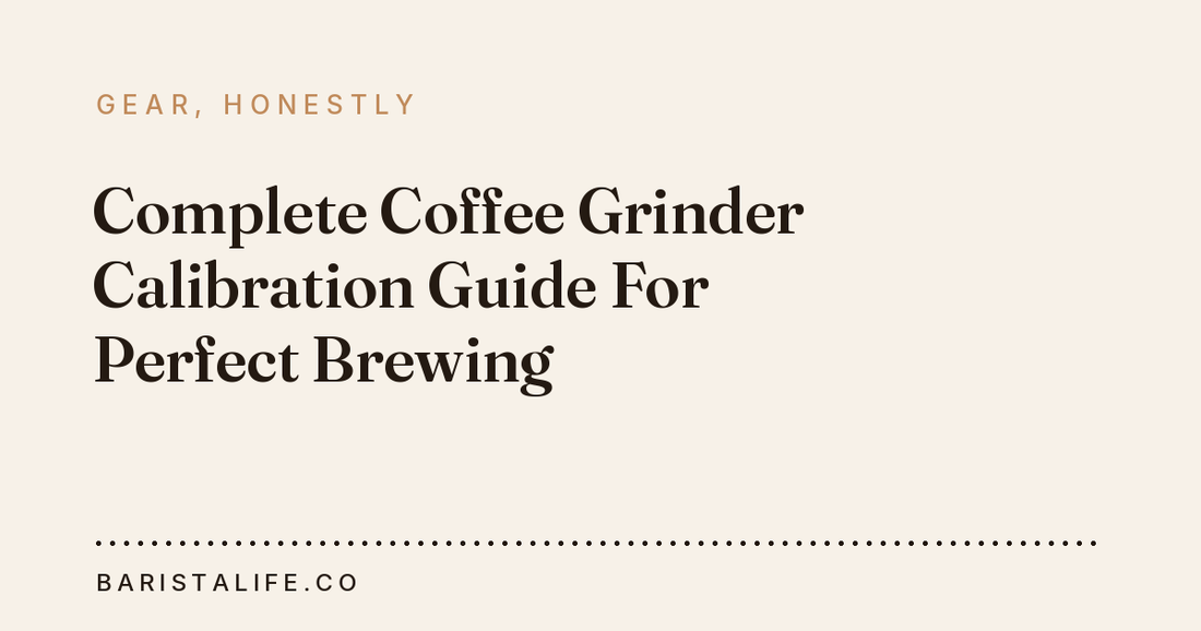 Complete Coffee Grinder Calibration Guide For Perfect Brewing