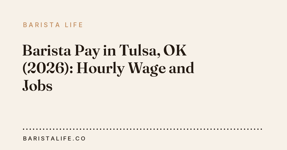 Barista Pay in Tulsa, OK (2026): Hourly Wage and Jobs